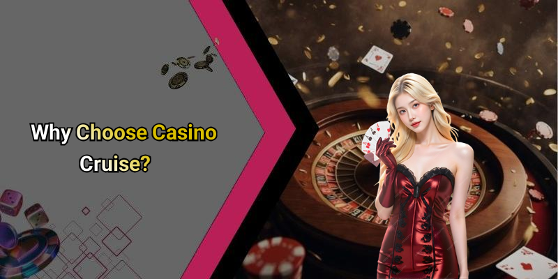 Why Choose Casino Cruise?