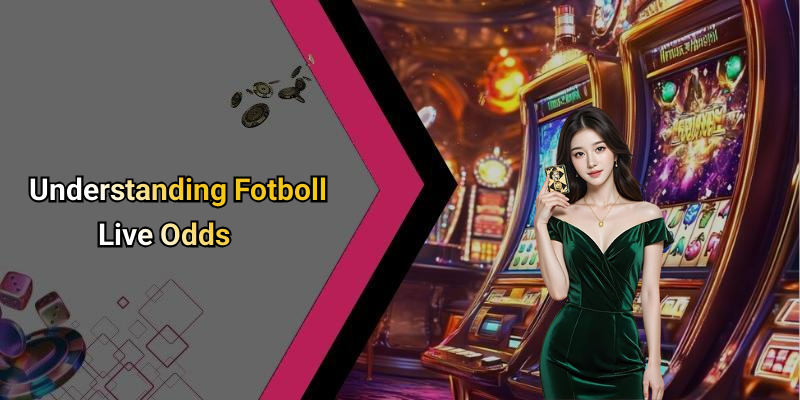 Understanding Fotboll Live Odds