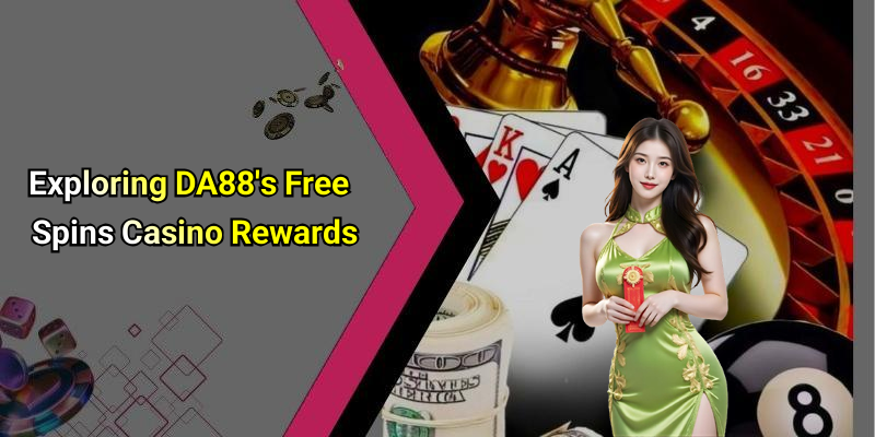 Exploring DA88’s Free Spins Casino Rewards