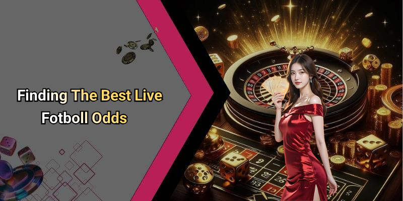 Finding The Best Live Fotboll Odds