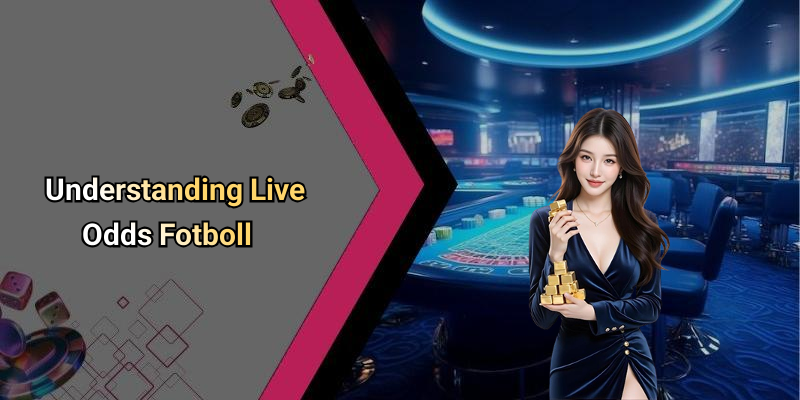 Understanding Live Odds Fotboll