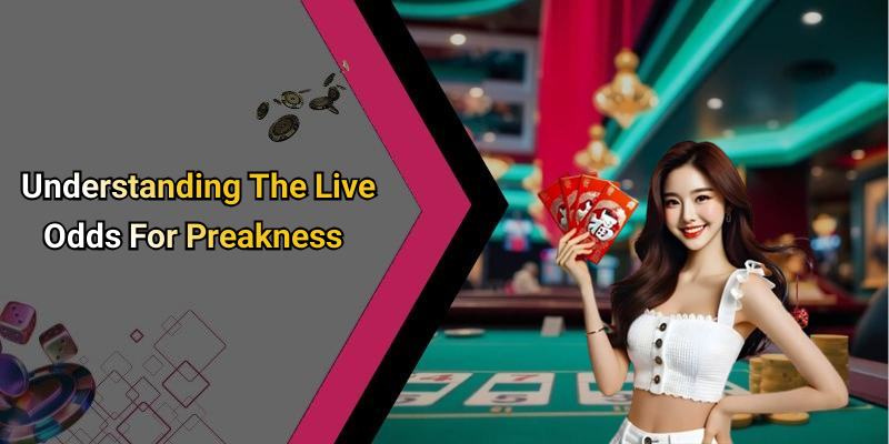 Understanding The Live Odds For Preakness