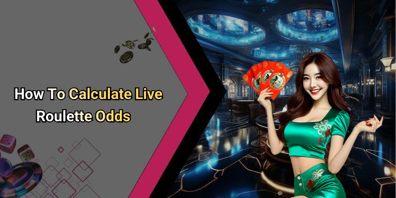 How To Calculate Live Roulette Odds