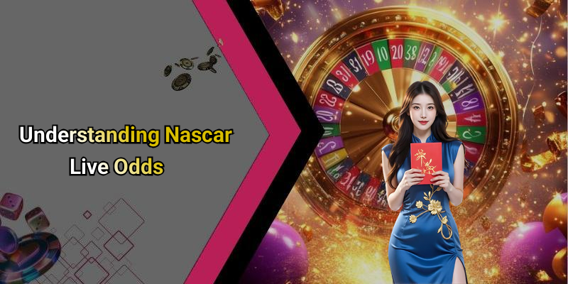 Understanding Nascar Live Odds