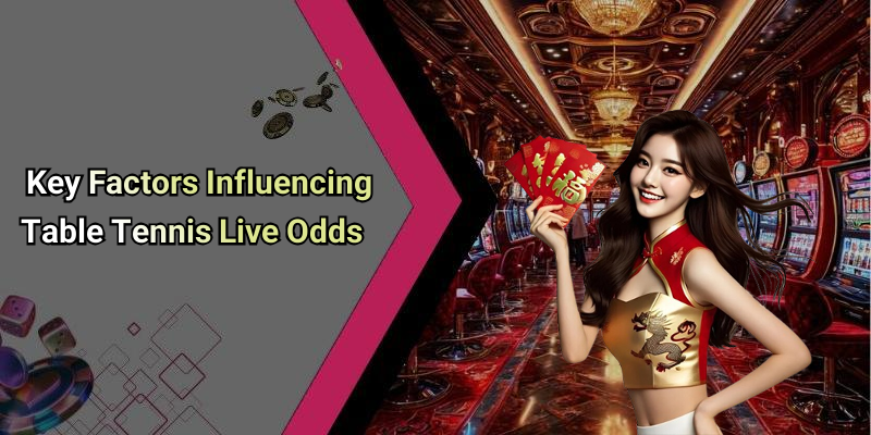 Key Factors Influencing Table Tennis Live Odds