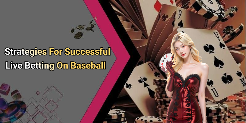 Strategies For Successful Live Betting On Baseball
