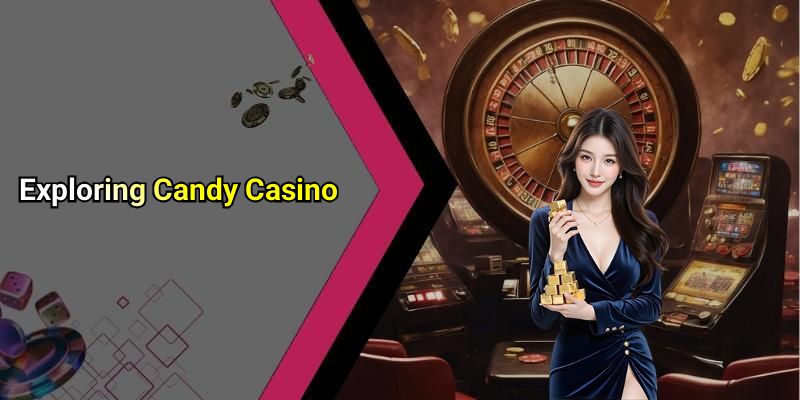 Exploring Candy Casino