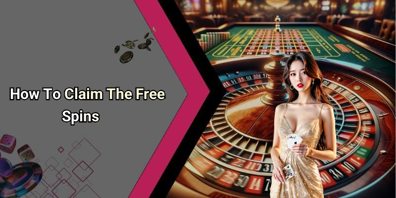 How To Claim The Free Spins