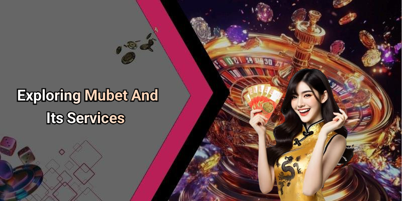 Exploring Mubet And Its Services
