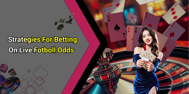 Strategies For Betting On Live Fotboll Odds