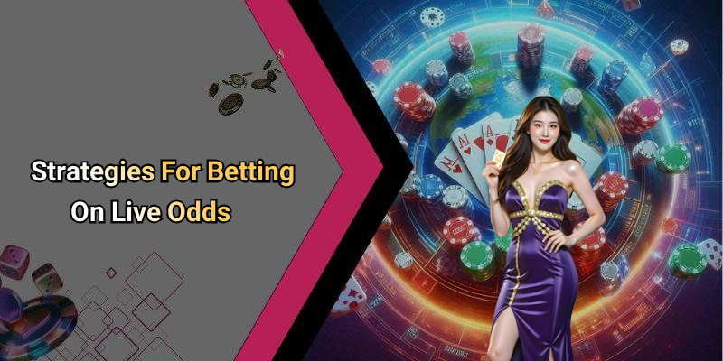 Strategies For Betting On Live Odds