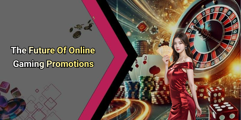 The Future Of Online Gaming Promotions