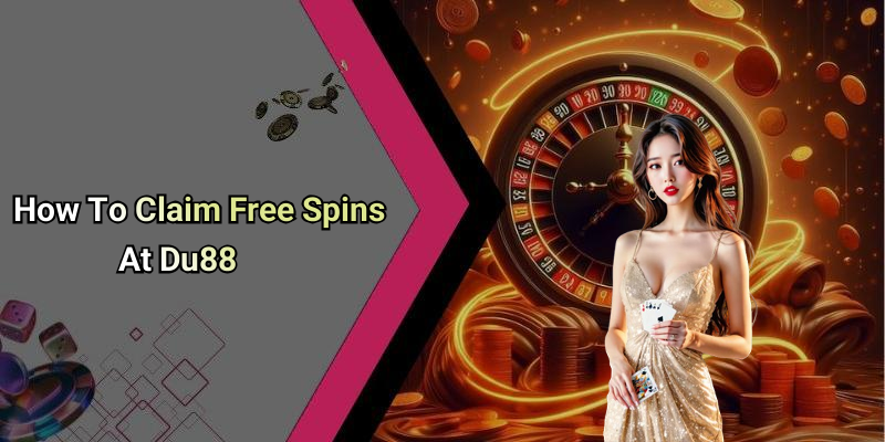 How To Claim Free Spins At Du88