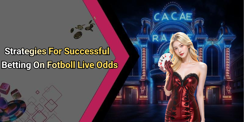 Strategies For Successful Betting On Fotboll Live Odds