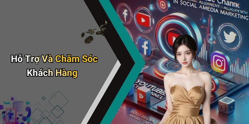 Hỗ Trợ Và Chăm Sóc Khách Hàng
