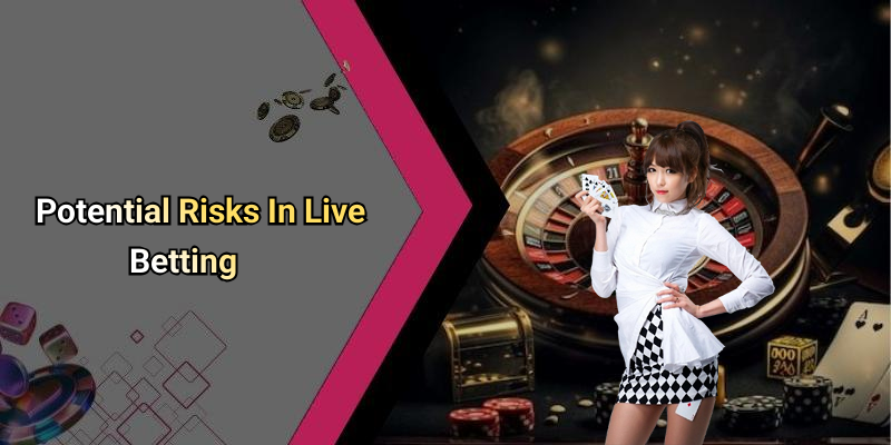 Potential Risks In Live Betting