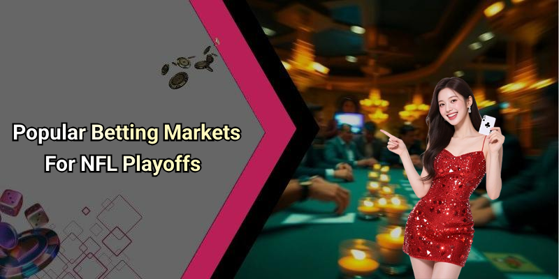 Popular Betting Markets For NFL Playoffs