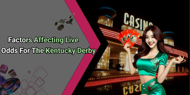 Factors Affecting Live Odds For The Kentucky Derby